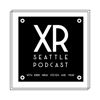 XRSeaPod, the XR Seattle Podcast