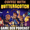 Coffee with Butterscotch: A Gamedev Comedy Podcast