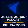 Agile in Action with Bill Raymond