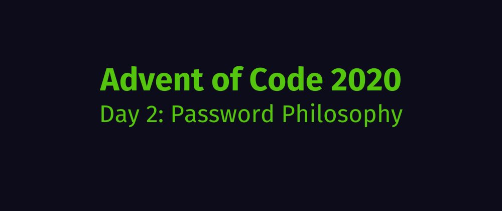 Cover image for Advent of Code 2020 Solution Megathread - Day 2: Password Philosophy