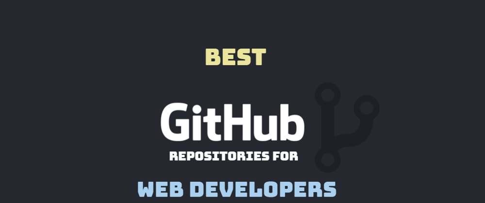 Cover image for Best GitHub Repos for Web Developers