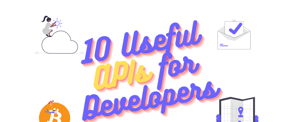 Cover image for 10 Useful APIs for Developers
