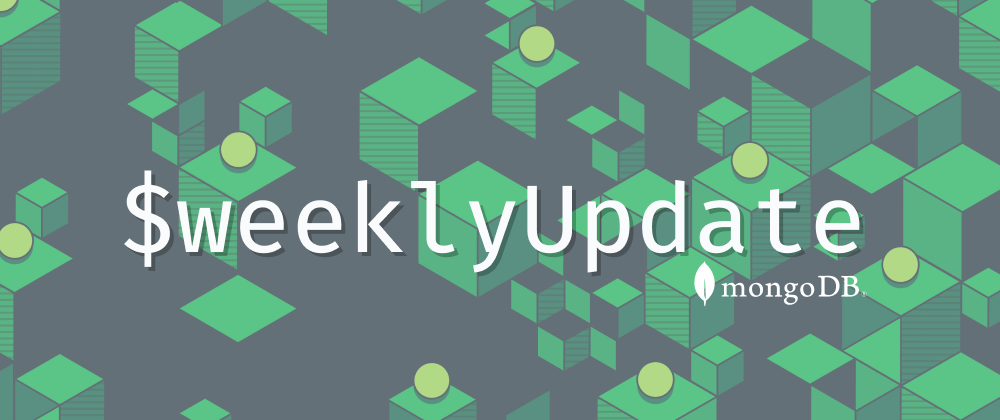 Cover image for MongoDB $weeklyUpdate #16 (Jan 11, 2021): Latest Tutorials, Events, Podcasts, & Streams!