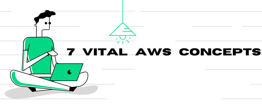 Cover image for 7 Vital AWS Concepts easily explained
