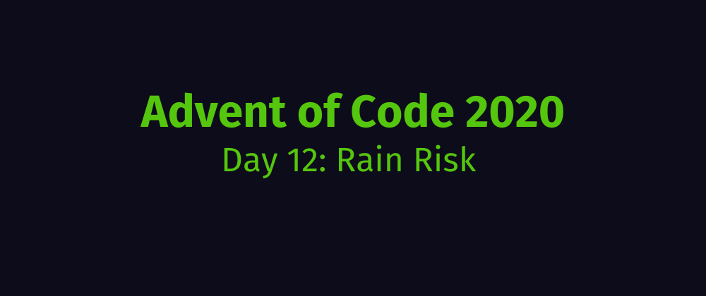 Cover image for Advent of Code 2020 Solution Megathread - Day 12: Rain Risk