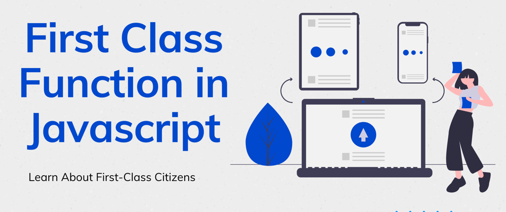 Cover image for First-Class Functions in Javascript