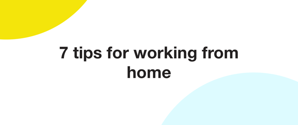 Cover image for 7 tips for working from home
