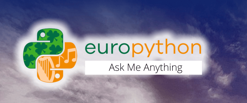 Cover image for EuroPython “Ask me Anything” [Finished]