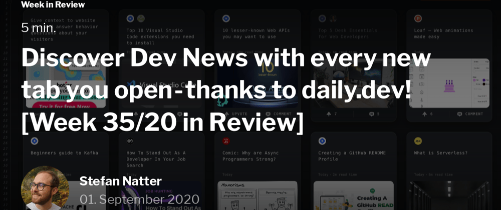 Cover image for Discover Dev News with every new tab you open - thanks to daily.dev! [Week 35/20 in Review]