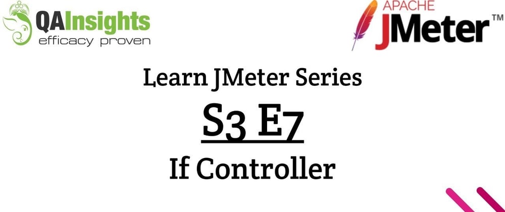 Cover image for S3E7 Learn JMeter Series - If Controller