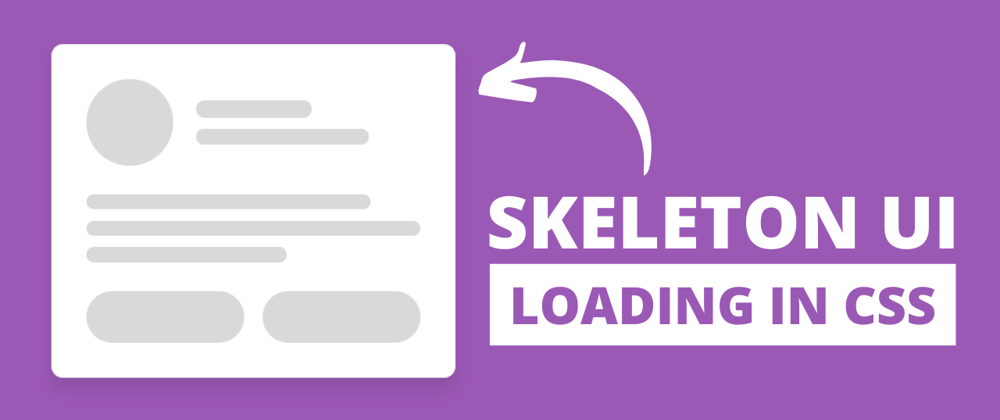 Cover image for Skeleton Loading Screen Animation using only HTML & CSS