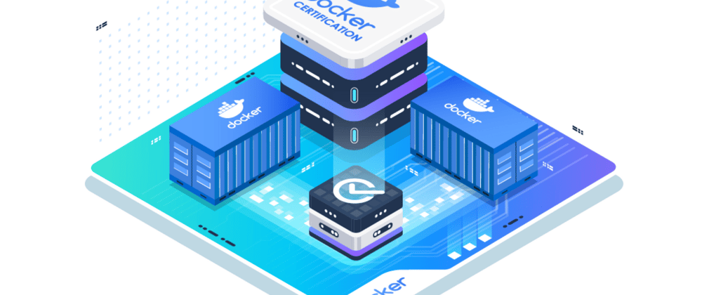 Cover image for Docker Certified Associate (DCA) - The Ultimate Certification Guide for 2021