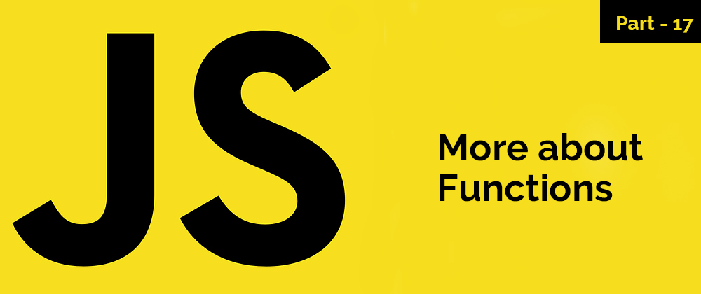 Cover image for More About Functions – JavaScript Series – Part 17