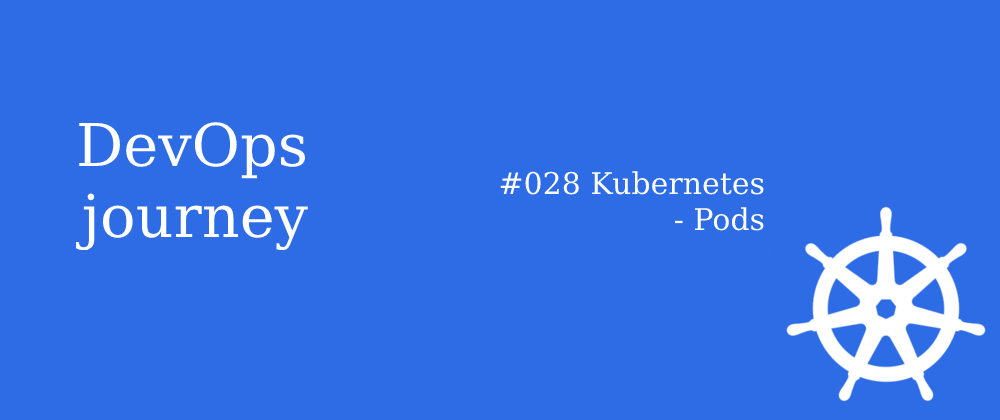 Cover image for #028 Kubernetes - Pods