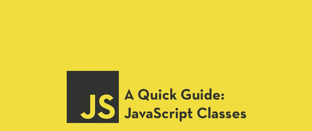 Cover image for A Quick Guide to Get Started with JavaScript Classes