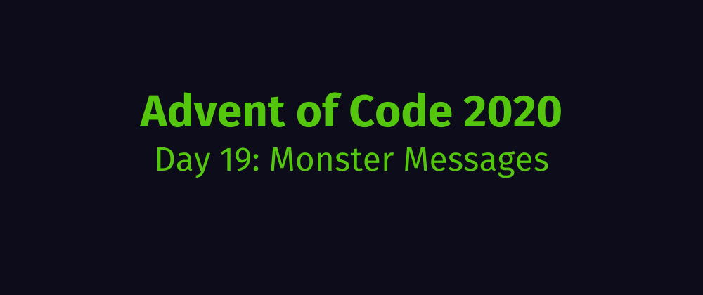 Cover image for Advent of Code 2020 Solution Megathread - Day 19: Monster Messages