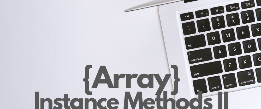 Cover image for Array Instance Methods II