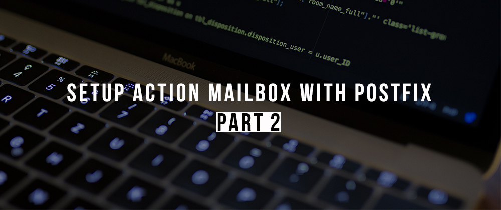 Cover image for Setup Action Mailbox with Postfix - Part 2