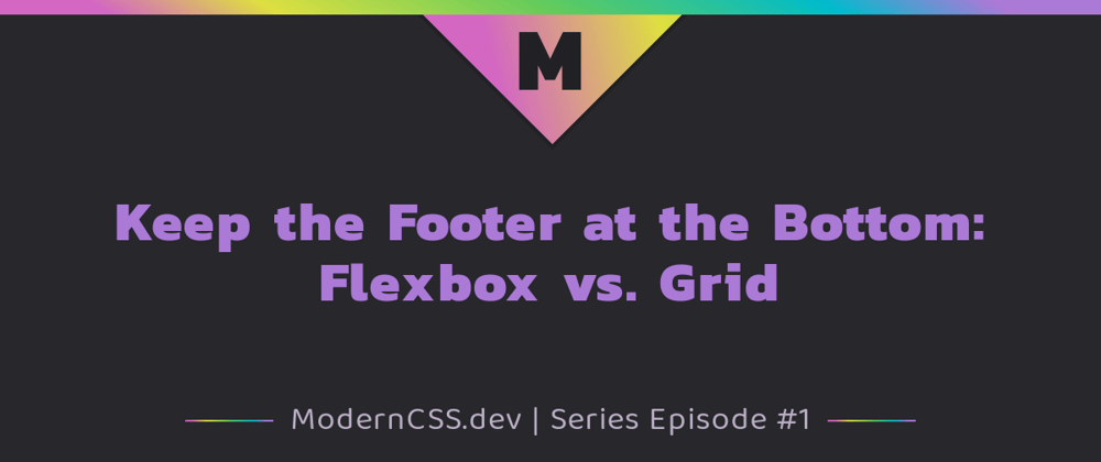 Cover image for Keep the Footer at the Bottom: Flexbox vs. Grid