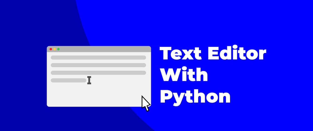 Cover image for Create a Simple Text Editor with Python