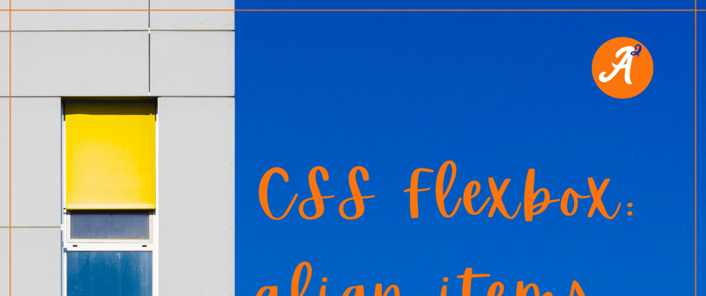 Cover image for CSS Flexbox: align-items