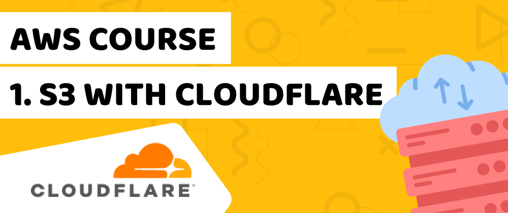 Cover image for Learn how to host a website on S3 with Cloudflare - AWS course Lesson 1