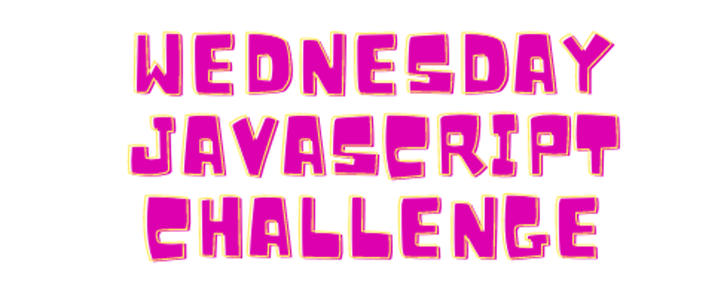 Cover image for Wednesday JavaScript Challenge: An Invitation to discuss last weeks solutions