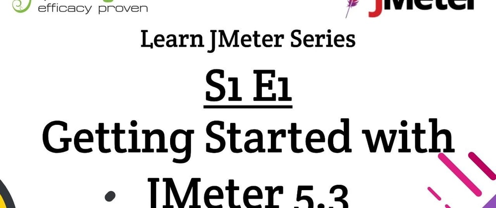 Cover image for S1E1 Learn JMeter Series - Getting Started with JMeter 5.3