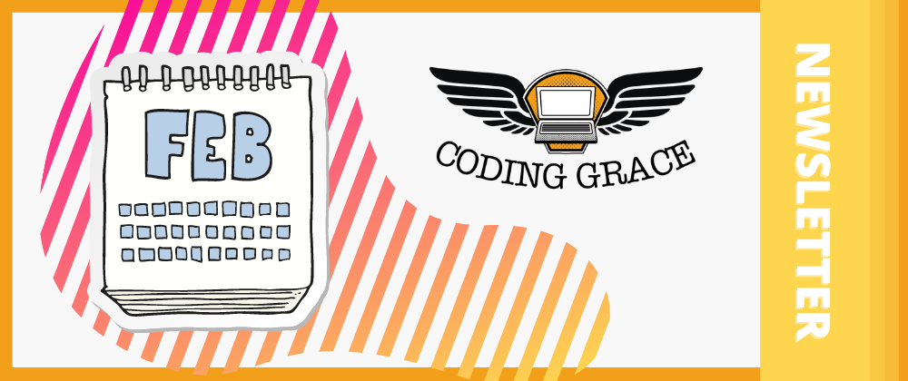 Cover image for Coding Grace Feb21 Newsletter is out!