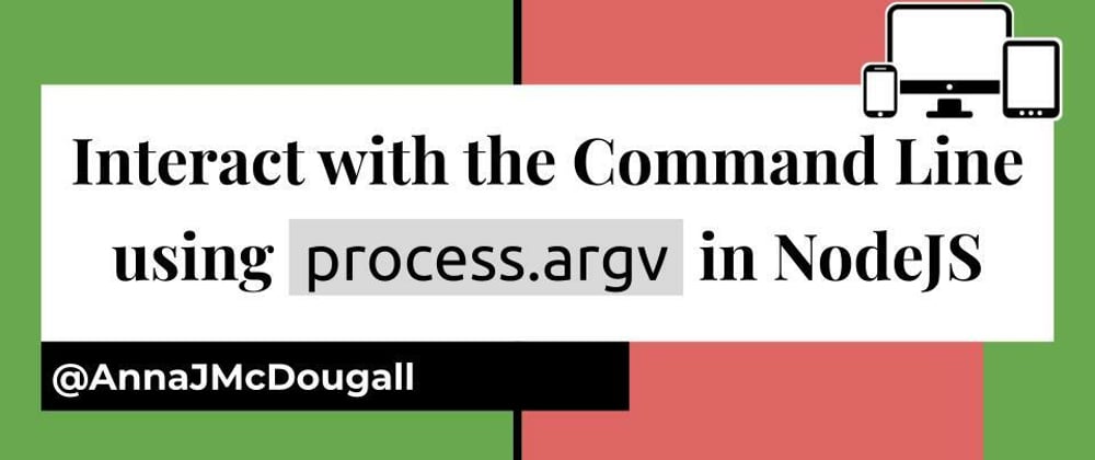 Cover image for Interact with the Command Line using "process.argv" in NodeJS