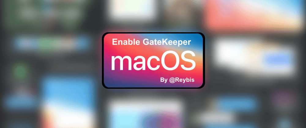 Cover image for Enable GateKeeper  macOS