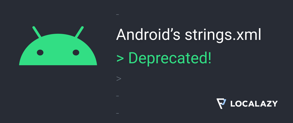 Cover image for Android's strings.xml: Deprecated!