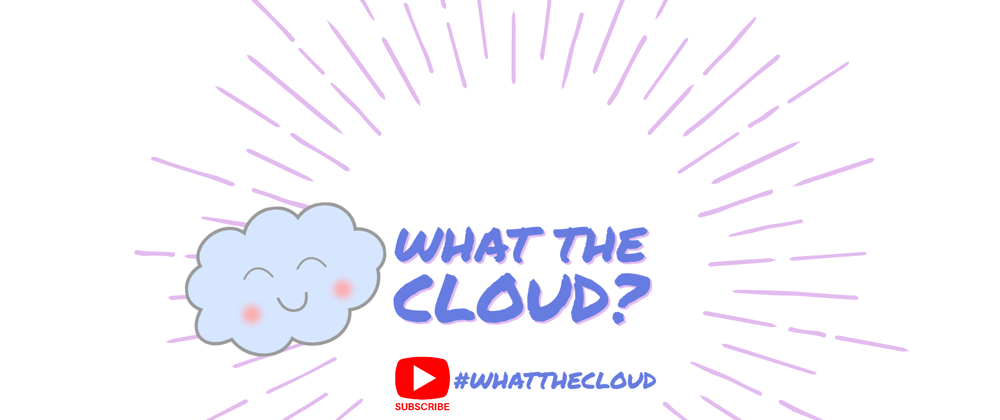 Cover image for 🚀 TEASER and EP1 of "What the Cloud?" is out! 🚀