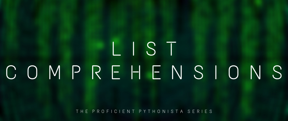 Cover image for The Proficient Pythonista: List Comprehensions