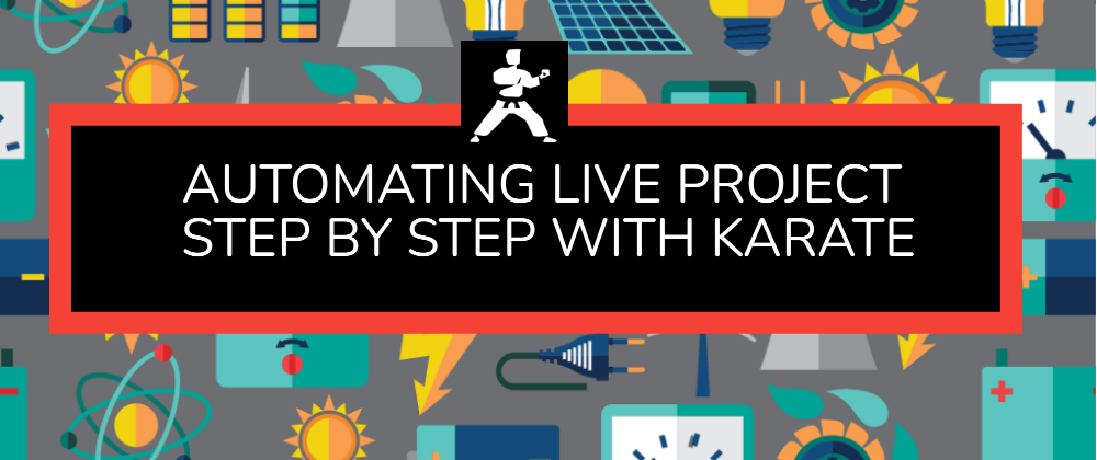 Cover image for Karate UI Automation Tutorial :  Automating LIVE Project Step by Step