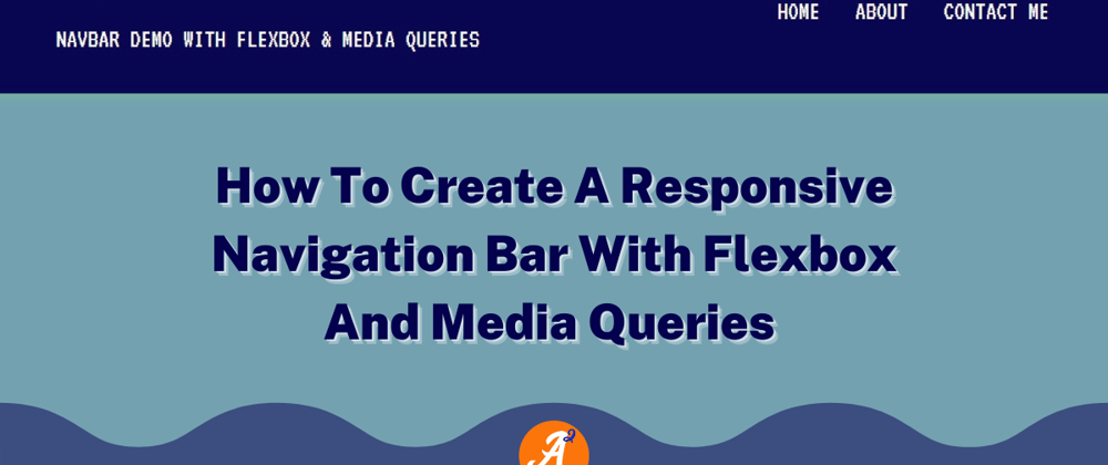 Cover image for How To Create A Responsive Navigation Bar With Flexbox And Media Queries