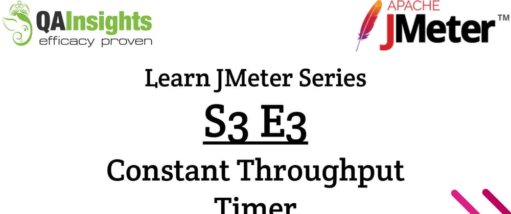 Cover image for S3E3 Learn JMeter Series - Constant Throughput Timer