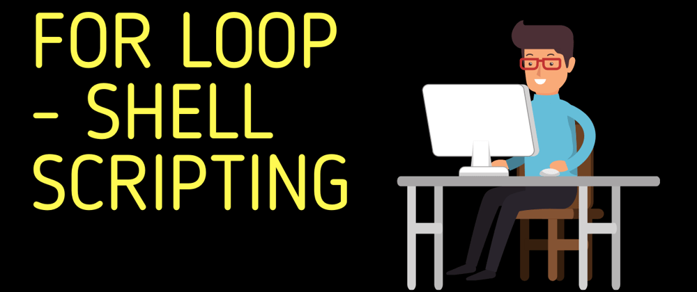 Cover image for For Loop | Shell Scripting 