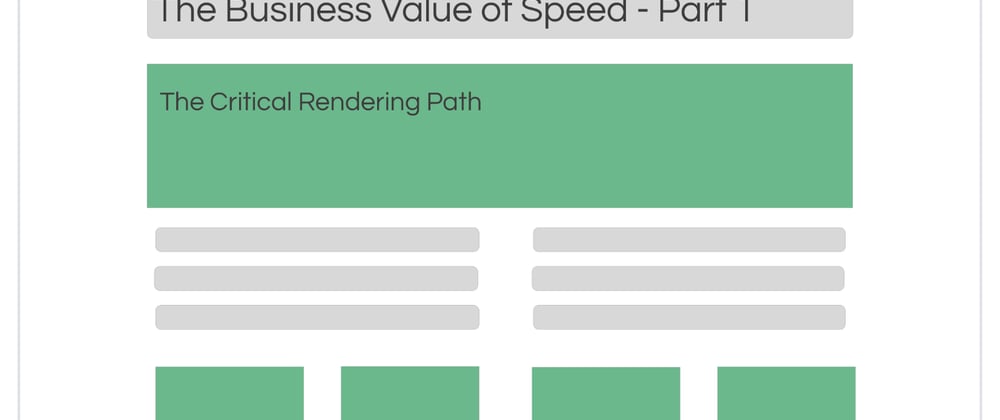 Cover image for The Business 💰 Value of Speed 🏎 - A How-To Guide - Part 1: The Critical Rendering Path