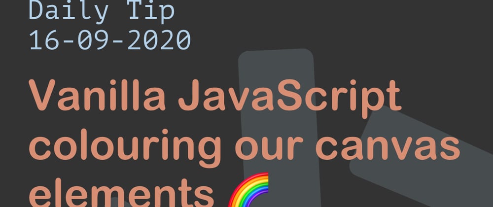 Cover image for Vanilla JavaScript colouring our canvas elements 🌈