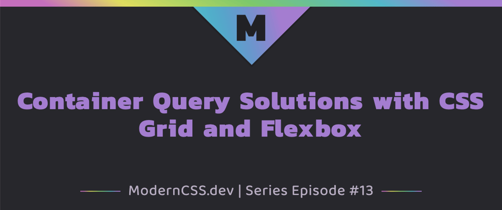 Cover image for Container Query Solutions with CSS Grid and Flexbox