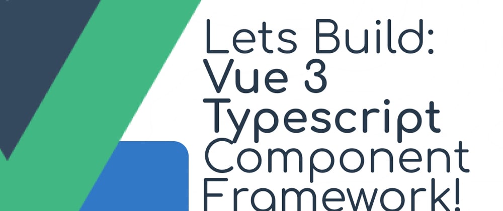 Cover image for Vue 3 typescript component framework - part 1 - basic setup