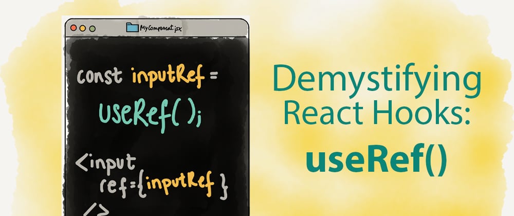 Cover image for Demystifying React Hooks: useRef