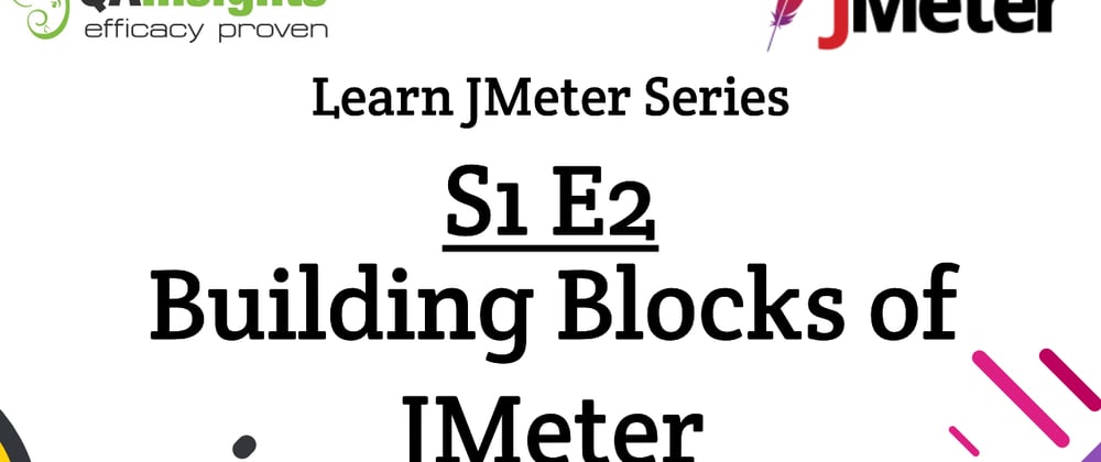 Cover image for S1E2 Learn JMeter Series - Building Blocks of JMeter