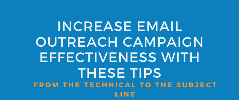 Cover image for Increase Email Outreach Campaign Effectiveness With These Tips