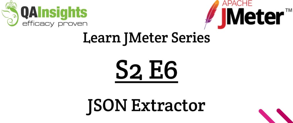Cover image for S2E6 Learn JMeter Series - JSON Extractor