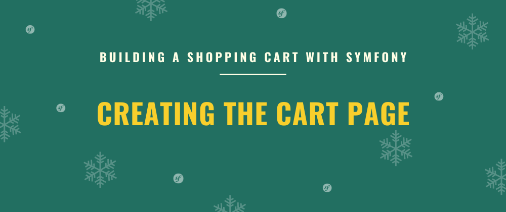 Cover image for Creating the Cart Page | Building a Shopping Cart with Symfony