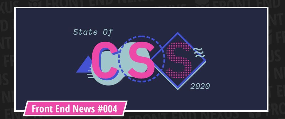 Cover image for State of CSS 2020 Survey, Firefox 82, Node.js v15 and React v17 | Front End News #004