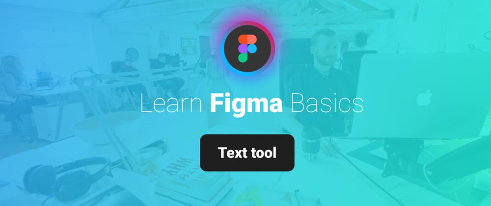 Cover image for Learn Figma Basics, Part 5: Text tool