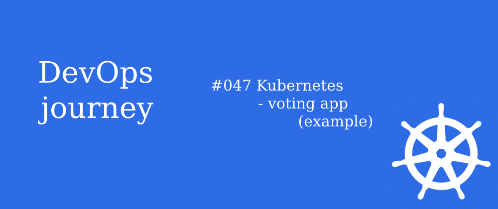 Cover image for #047 Kubernetes - voting app (example)